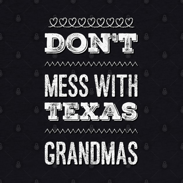 Don't mess with Texas Grandmas Best grandma ever Funny grandmas Grandmother Simply The Best Granny In The World. best granny, by BoogieCreates